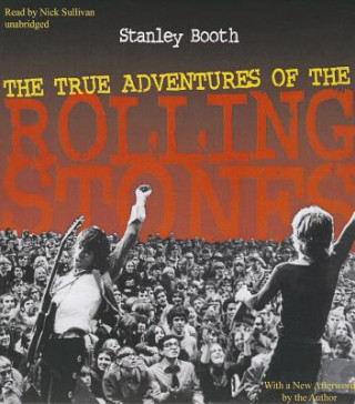 Audio The True Adventures of the Rolling Stones Stanley Booth