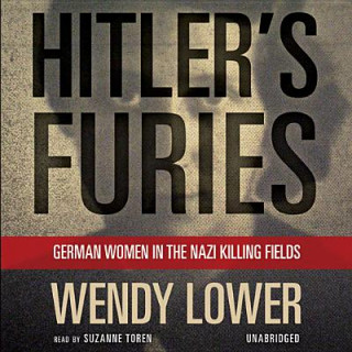 Audio Hitler's Furies Wendy Lower