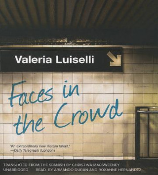 Hanganyagok Faces in the Crowd Valeria Luiselli