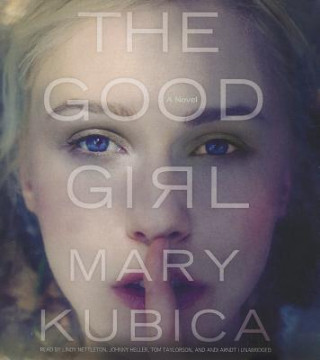Hanganyagok The Good Girl Mary Kubica