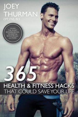 Livre 365 Health and Fitness Hacks That Could Save Your Life Joey Thurman