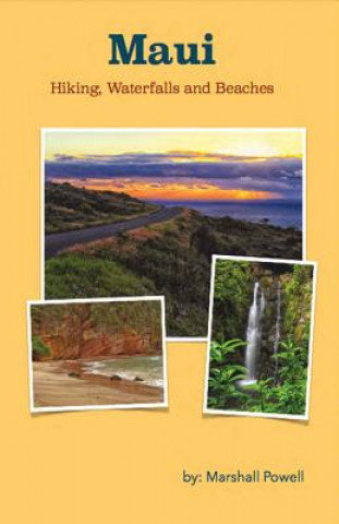 Kniha Maui Hiking, Waterfalls and Beaches Marshall Powell