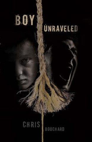 Kniha Boy Unraveled Chris Bouchard