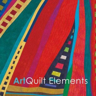 Kniha Art Quilt Elements 2016 Exhibition Catalog Wayne Art Center