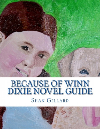 Carte Because of Winn Dixie Novel Guide Shan C. Gillard