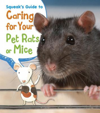 Könyv Squeak's Guide to Caring for Your Pet Rats or Mice Isabel Thomas
