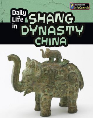 Kniha Daily Life in Shang Dynasty China Lori Hile