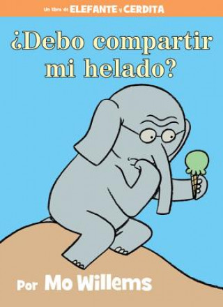 Carte Debo compartir mi helado? (Spanish Edition) Mo Willems