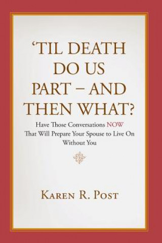 Kniha 'til Death Do Us Part - and Then What? Karen R. Post