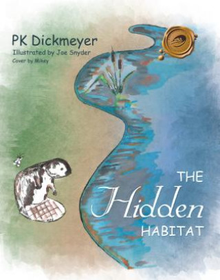Kniha The Hidden Habitat P. K. Dickmeyer