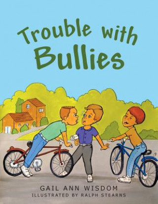 Książka Trouble with Bullies Gail Ann Wisdom