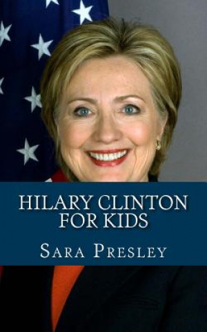 Kniha Hilary Clinton for Kids Sara Presley