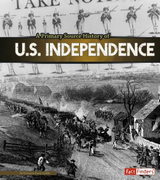 Kniha A Primary Source History of U.S. Independence Krystyna Poray Goddu