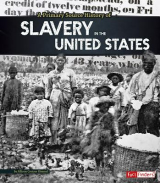 Könyv A Primary Source History of Slavery in the United States Allison Crotzer Kimmel