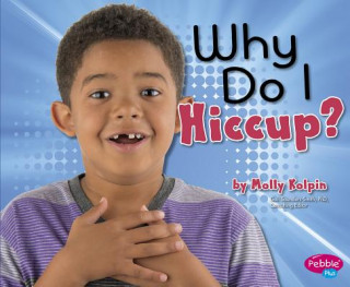 Könyv Why Do I Hiccup? Molly Kolpin