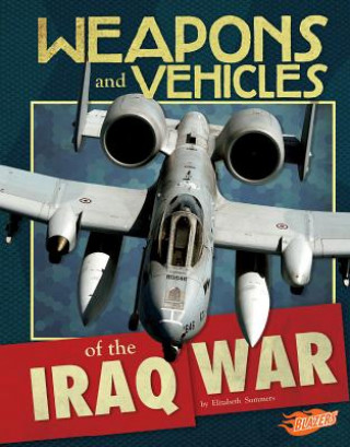 Carte Weapons and Vehicles of the Iraq War Elizabeth Summers