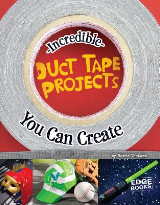 Kniha Incredible Duct Tape Projects You Can Create Marne Ventura