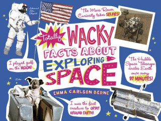 Книга Totally Wacky Facts About Exploring Space Emma Carlson Berne