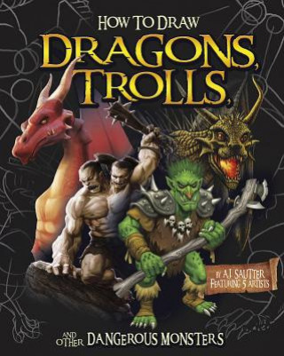 Carte How to Draw Dragons, Trolls, and Other Dangerous Monsters A. J. Sautter
