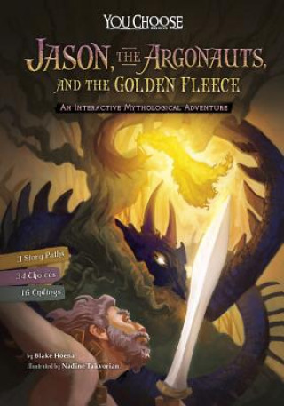 Книга Jason, the Argonauts, and the Golden Fleece: An Interactive Mythological Adventure Blake Hoena