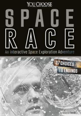 Книга Space Race: An Interactive Space Exploration Adventure Rebecca Stefoff