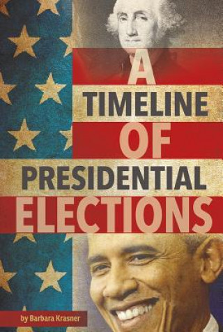 Carte A Timeline of Presidential Elections Barbara Krasner