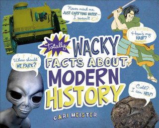 Книга Totally Wacky Facts About Modern History Cari Meister