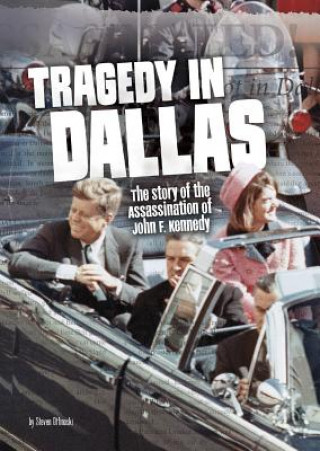 Carte Tragedy in Dallas: The Story of the Assassination of John F. Kennedy Steven Otfinoski