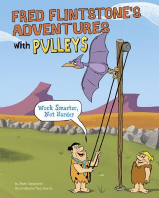 Книга Fred Flintstone's Adventures With Pulleys Mark Weakland