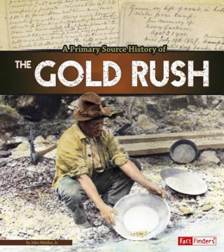 Kniha A Primary Source History of the Gold Rush John Micklos
