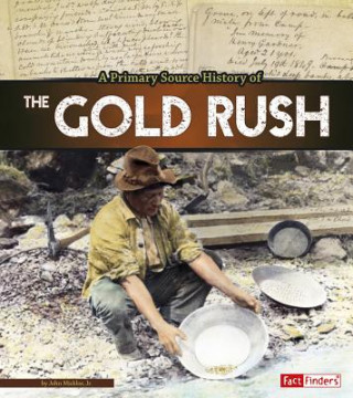 Książka A Primary Source History of the Gold Rush John Micklos