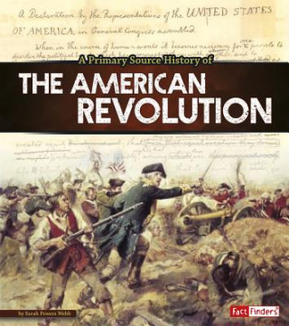 Kniha A Primary Source History of the American Revolution Sarah Powers Webb