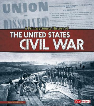 Kniha A Primary Source History of the U.S. Civil War John Micklos
