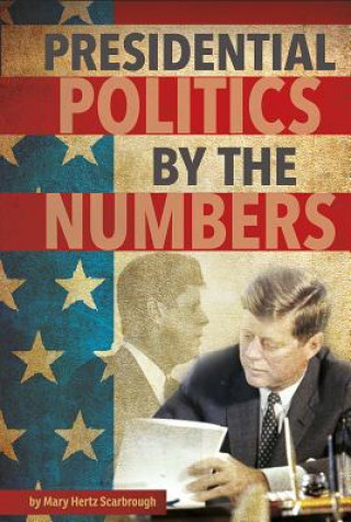 Książka Presidential Politics by the Numbers Mary Hertz Scarbrough