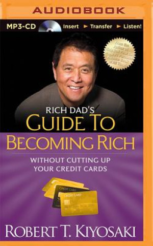 Digital Rich Dad's Guide to Becoming Rich Without Cutting Up Your Credit Cards Robert T. Kiyosaki