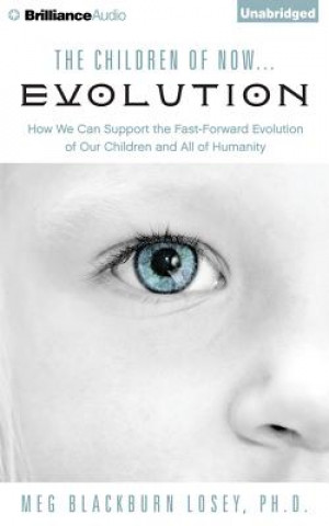 Audio The Children of Now... Evolution Meg Blackburn Losey