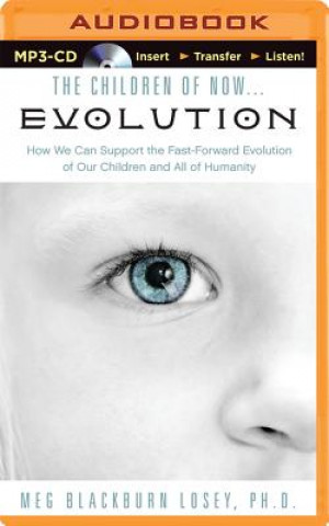 Digital The Children of Now... Evolution Meg Blackburn Losey