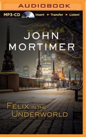 Digitale Felix in the Underworld John Clifford Mortimer