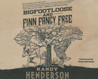 Audio Bigfootloose and Finn Fancy Free Randy Henderson