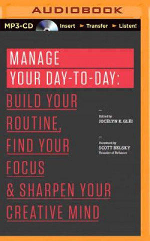 Hanganyagok Manage Your Day-to-Day Jocelyn K. Glei