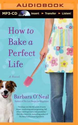 Digital How to Bake a Perfect Life Barbara O'Neal