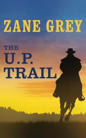 Audio The U.p. Trail Zane Grey