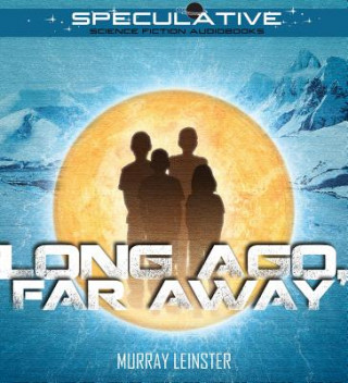 Audio Long Ago, Far Away Murray Leinster