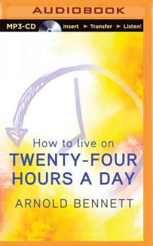 Digital How to Live on Twenty-four Hours a Day Arnold Bennett
