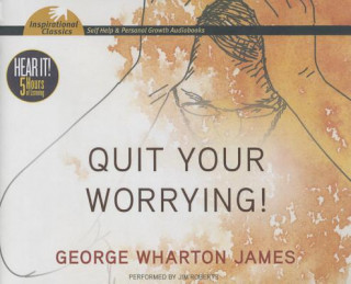 Hanganyagok Quit Your Worrying! George Wharton James