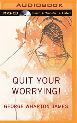 Digital Quit Your Worrying! George Wharton James