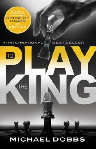 Könyv To Play the King Michael Dobbs