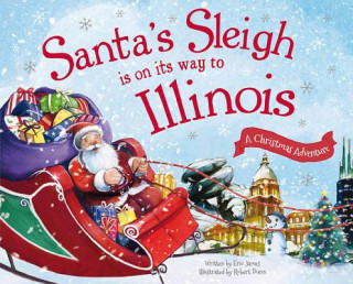 Könyv Santa's Sleigh Is on Its Way to Illinois Eric James