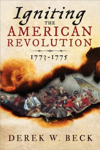 Carte Igniting the American Revolution Derek W. Beck