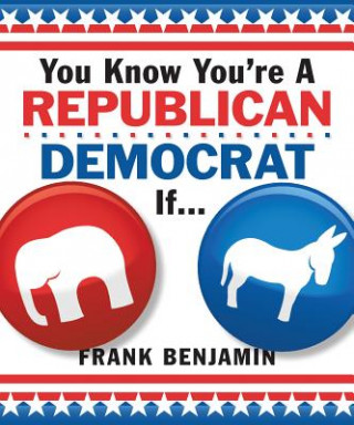 Livre You Know You're a Republican/Democrat If . . . Frank Benjamin